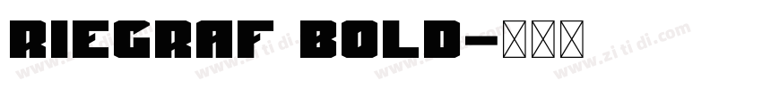 Riegraf Bold字体转换 Riegraf Bold字体转换